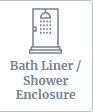 Bath Liner / Shower Enclosure